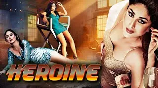 Heroine | Kareena Kapoor Superhit Bollywood Hindi Movie | Arjun Rampal, Randeep Hooda