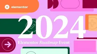 Elementor Q1 Roadmap Event - 2024 Product Vision & Focus