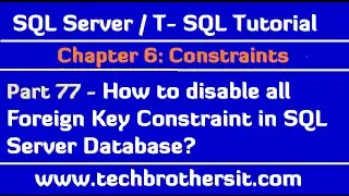 How to disable all Foreign Key Constraint in SQL Server Database-SQL Server / TSQL Tutorial Part 77