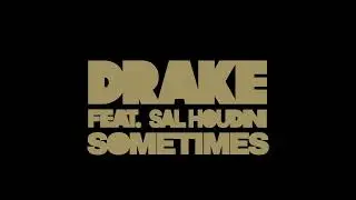 Drake - Sometimes (feat. Sal Houdini) Official Audio