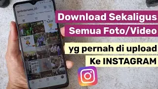 Cara Mendapatkan Semua Foto dan Video yang pernah kita upload ke Instagram