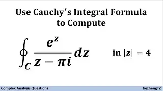 [Complex Analysis] Use Cauchy’s Integral Formula to compute Integral e^z/(z-pi*i) in |z|=4