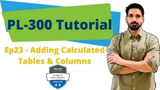 How to add calculated tables and Calculated Columns in Power BI? | PL-300 Tutorial | Ep -23