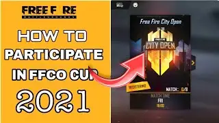 FFCO HOW TO PARTICIPATE IN FREEFIRE CITY OPEN TOURNAMENT FULL DETAIL | FFCO 2021 TOURNAMENT