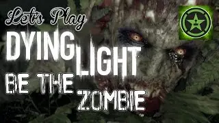 Lets Play - Dying Light - Be the Zombie