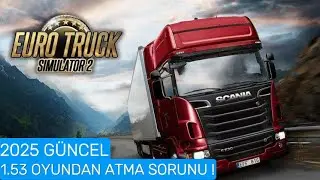 ETS 2 1.53 OYUNDAN ATMA SORUNU ÇÖZÜM !