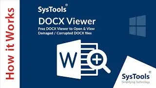 SysTools DOCX Viewer | View Damaged / Corrupt DOCX files