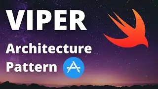 Swift: VIPER Design Pattern (Architecture, 2023, Xcode 14, Swift 5) - iOS Development