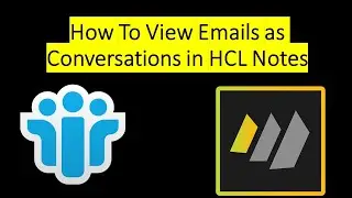 How To View Emails as Conversations and Original Message in HCL Notes