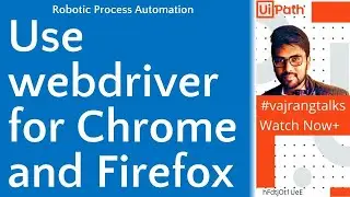 UiPath How to use WebDriver for Chrome and Firefox in Uipath|Hidden Browser|#vajrangtalks|#uipath