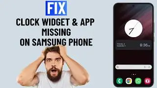 How to Fix Clock Widget or App Missing From Samsung Phone | Clock Disappeared From Home Screen