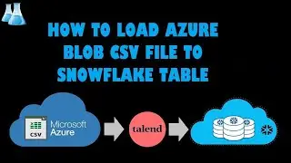 02 How to load CSV File from Azure Data Lake in to Snowflake Table using Talend