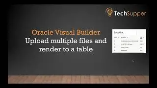 Upload multiple files and render to a table | Oracle Visual Builder