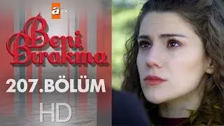 Beni Bırakma 207  Bölüm