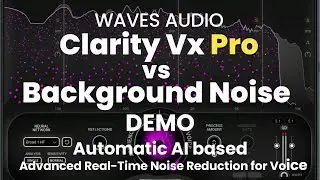 Waves Audio Clarity Vx Pro vs Background Noise on Vocal DEMO