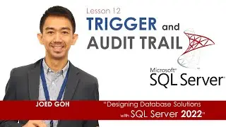 12. Triggers and Audit Trail - Designing Database Solutions with Microsoft SQL Server 2022