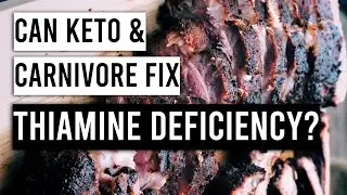 Can a Ketogenic/Carnivore Diet Fix Chronic Thiamine Deficiency? Clinical Signs & Cases