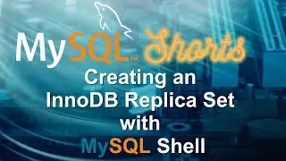 Episode-067 - Creating an InnoDB Replica Set with MySQL Shell