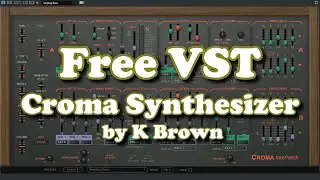 Free VST - Croma Synthesizer (by K Brown)