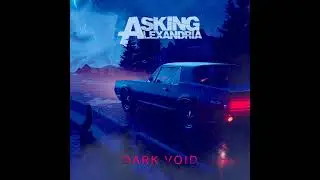 Asking Alexandria - Dark Void (Radio Edit)