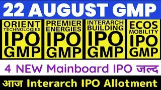 Orient Tech IPO GMP 🔥 Interarch Building IPO GMP 💥 Premier Energies IPO GMP | ECOS Mobility IPO 💥