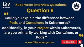 [K8S_Question8]Explain the Difference between Pods and Containers ?And which you use in your project