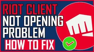 How To Fix Riot Client Not Opening or Launching