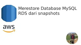 AWS Cloud - Merestore Database MySQL RDS dari snapshot/backup