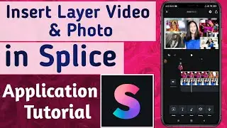 How to Insert Layer Video & Photo on Splice Video Editor & Maker App
