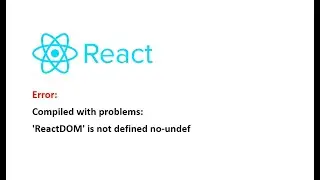 ReactDOM is not defined  no-undef | Compiled with problems | ReactJS | Aryadrj