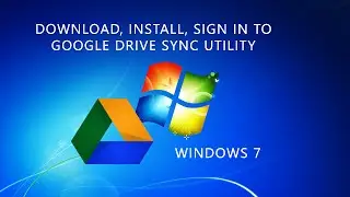 Download and Install Google Drive Sync for Windows 7 PC