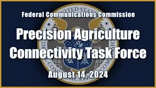 Precision Ag Connectivity Task Force Meeting – August 2024