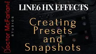 Line 6 HX Effects-Creating Presets and Snapshots