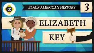 Elizabeth Key: Crash Course Black American History #3