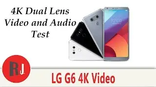 LG G6 4K dual video and audio quality test unedited