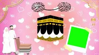 Hajj Mubarak 2024 | Hajj Mubarak Green Screen Video | Copyright Free Video| Hajj Mubarak 2024