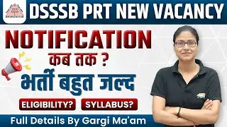 DSSSB PRT Notification 2024 | Eligibility, Syllabus, DSSSB PRT Vacancy Full Info Gargi Mam