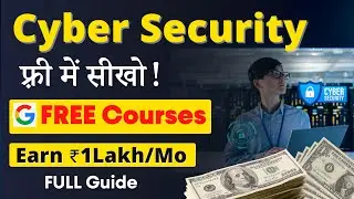 Cyber Security Expert फ़्री में कैसे बने? | Google FREE Courses | Earn ₹1 Lakh/Month