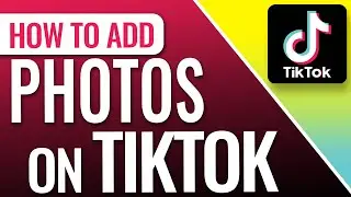 How to Add Pictures to TikTok Videos