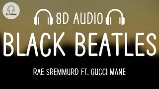 Rae Sremmurd - Black Beatles (8D AUDIO) ft. Gucci Mane