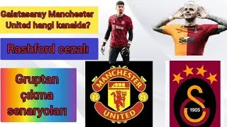 Galatasaray - Manchester United maçı hangi kanalda? | maçı şifresiz yayınlayacak  kanallar