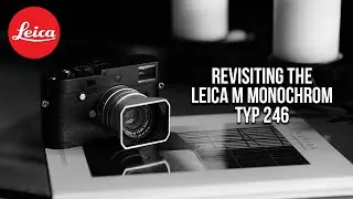 Revisiting the Leica M Monochrom Typ 246