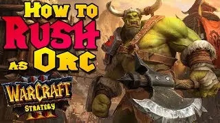 How to Rush with Orc in Warcraft 3