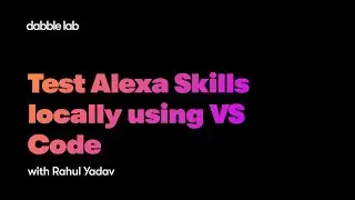 Test Alexa Skills Locally Using VS Code | Python Skill Templates - Dabble Lab 271