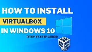 How to Install VirtualBox on Windows 10