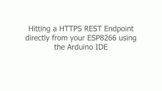 Making HTTPS requests directly from an ESP8266 using the Arduino IDE