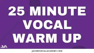 25 Minute Vocal Warm Up