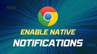 Enable Google Chrome Native Notifications on Windows 10