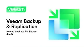 Veeam Backup & Replication: How to Back Up File Shares (NAS)