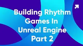 [Unreal Engine] Rhythm Games 2 : Spawning And Timing Rhythm Actors